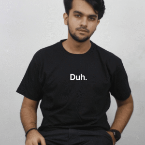 Duh. -Unisex T-Shirt