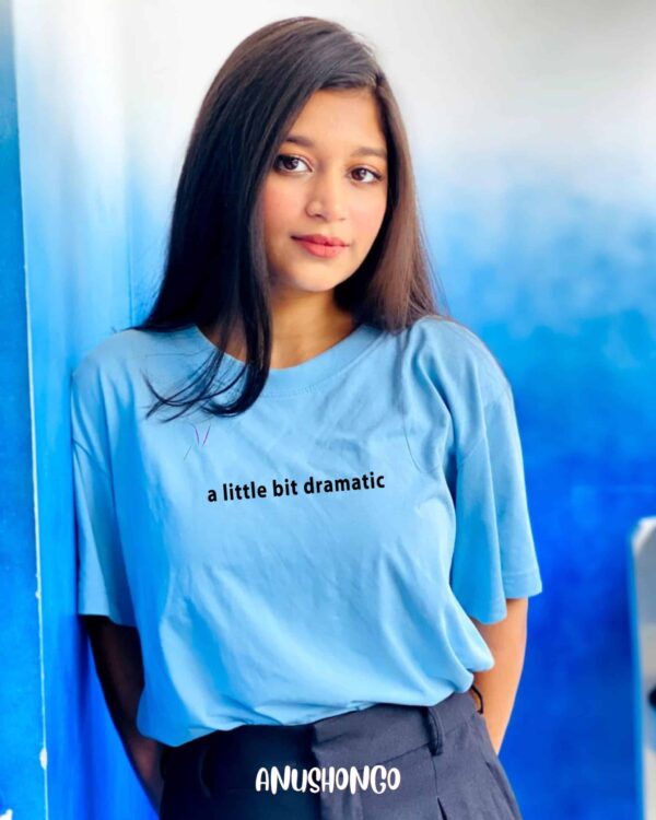 Little bit dramatic -Unisex T-Shirt - Image 3