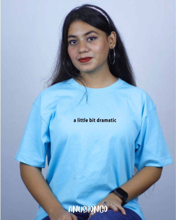 Little bit dramatic -Unisex T-Shirt - Image 4